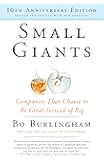 Small Giants: Companies That Choose to Be Great Instead of Big, 10th-Anniversary Edition