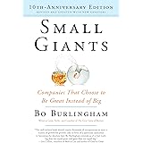 Small Giants: Companies That Choose to Be Great Instead of Big, 10th-Anniversary Edition