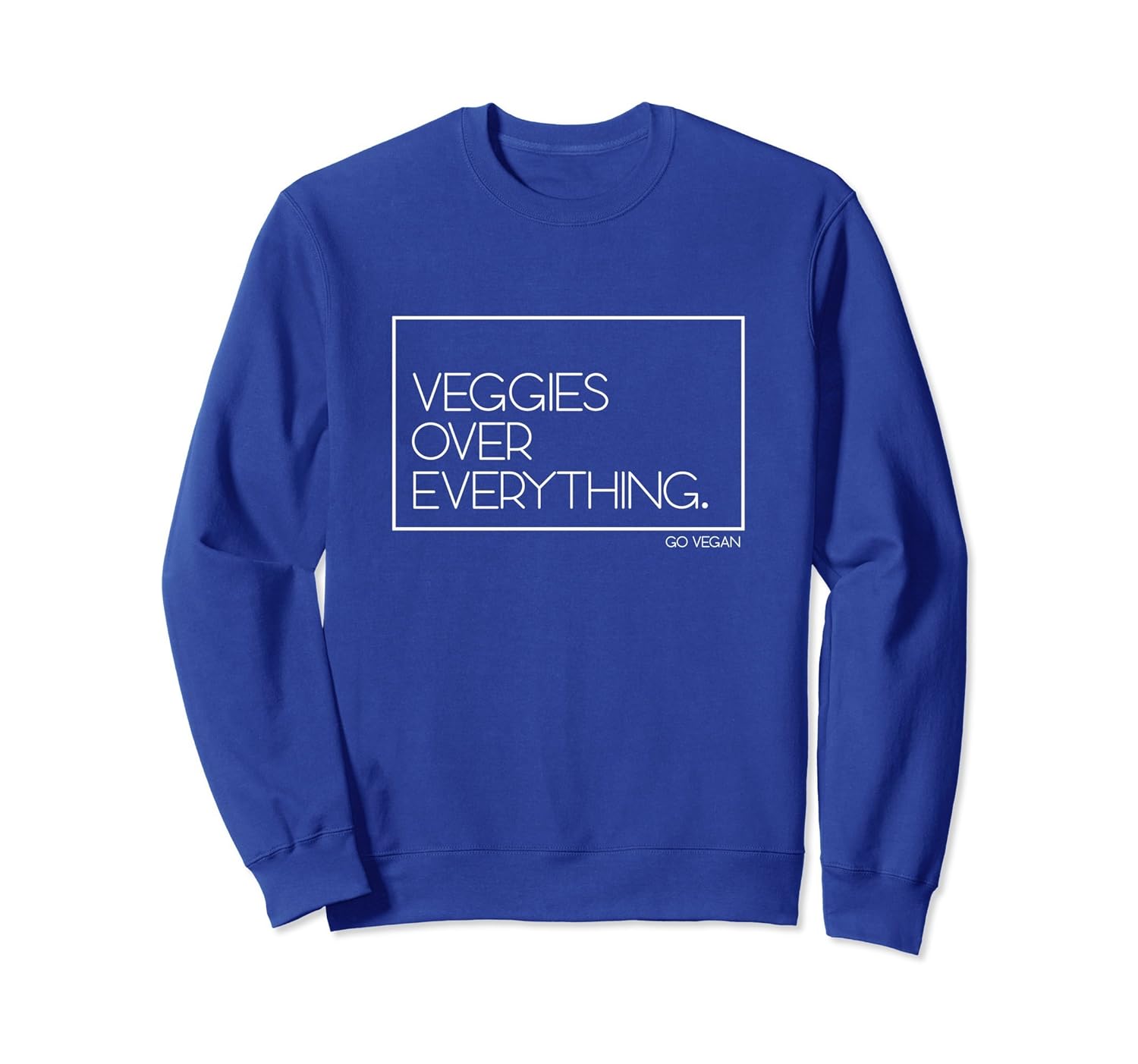 Veggies Over Everything Sweatshirt - Go Vegan For the Future-anz