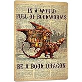 PAIION Metal Tin Signs In a World Full of Bookworms be a Book Dragon Dragon Poster Gift for Women Men On Birthday Xmas Art Decor Man Cave Decoration 8x12 inches