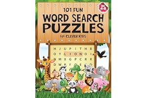 101 Fun Word Search Puzzles for Clever Kids 4-8: First Kids Word Search Puzzle Book ages 4-6 & 6-8. Word for Word Wonder Words Activity for Children 4, 5, 6, 7 and 8 (Fun Learning Activities for Kids)