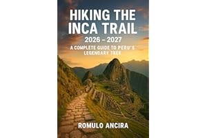 Hiking the Inca Trail 2026 - 2027: A Complete Guide to Peru’s Legendary Trek