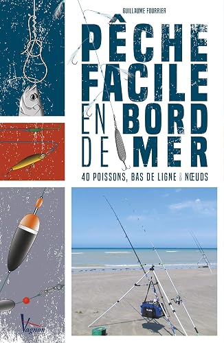 Download Pêche facile en bord de mer : 40 poissons, bas de ligne et noeuds PDF