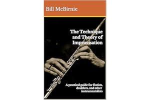 The Technique and Theory of Improvisation: A practical guide for flutists, doublers, and other instrumentalists
