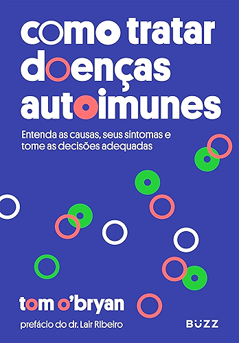Download Como tratar doenças autoimunes: Entenda as causas, seus sintomas e tome as decisões adequadas (Portuguese Edition) PDF