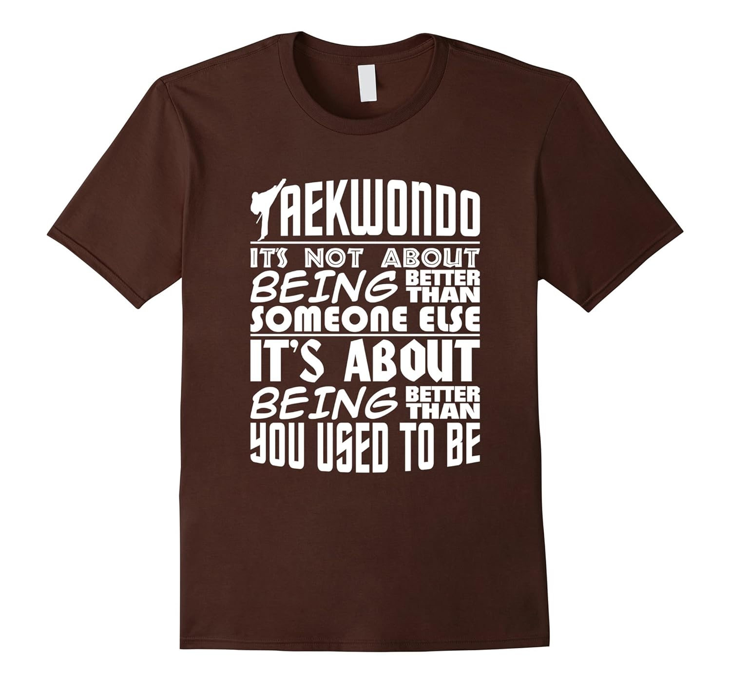 It's Being Better Than You Used To Be Taekwondo T-Shirt-anz