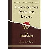 Light on the Path and Karma (Classic Reprint)