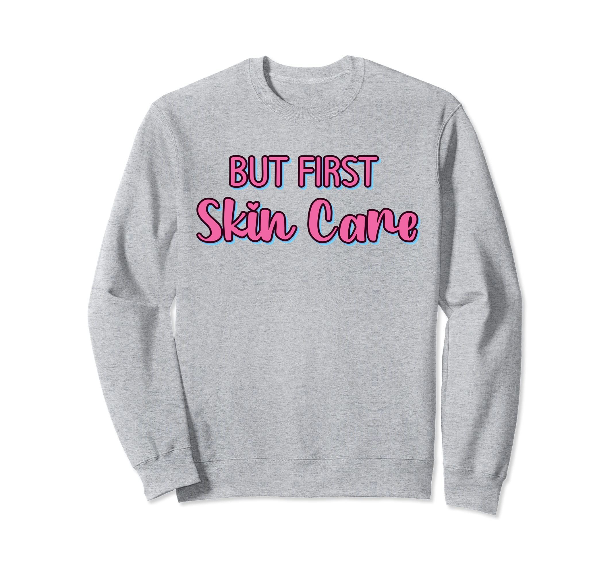 But First Skin Care - Cute Facial Salon Skin Care Specialist Sweatshirt