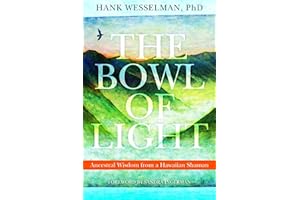 The Bowl of Light: Ancestral Wisdom from a Hawaiian Shaman