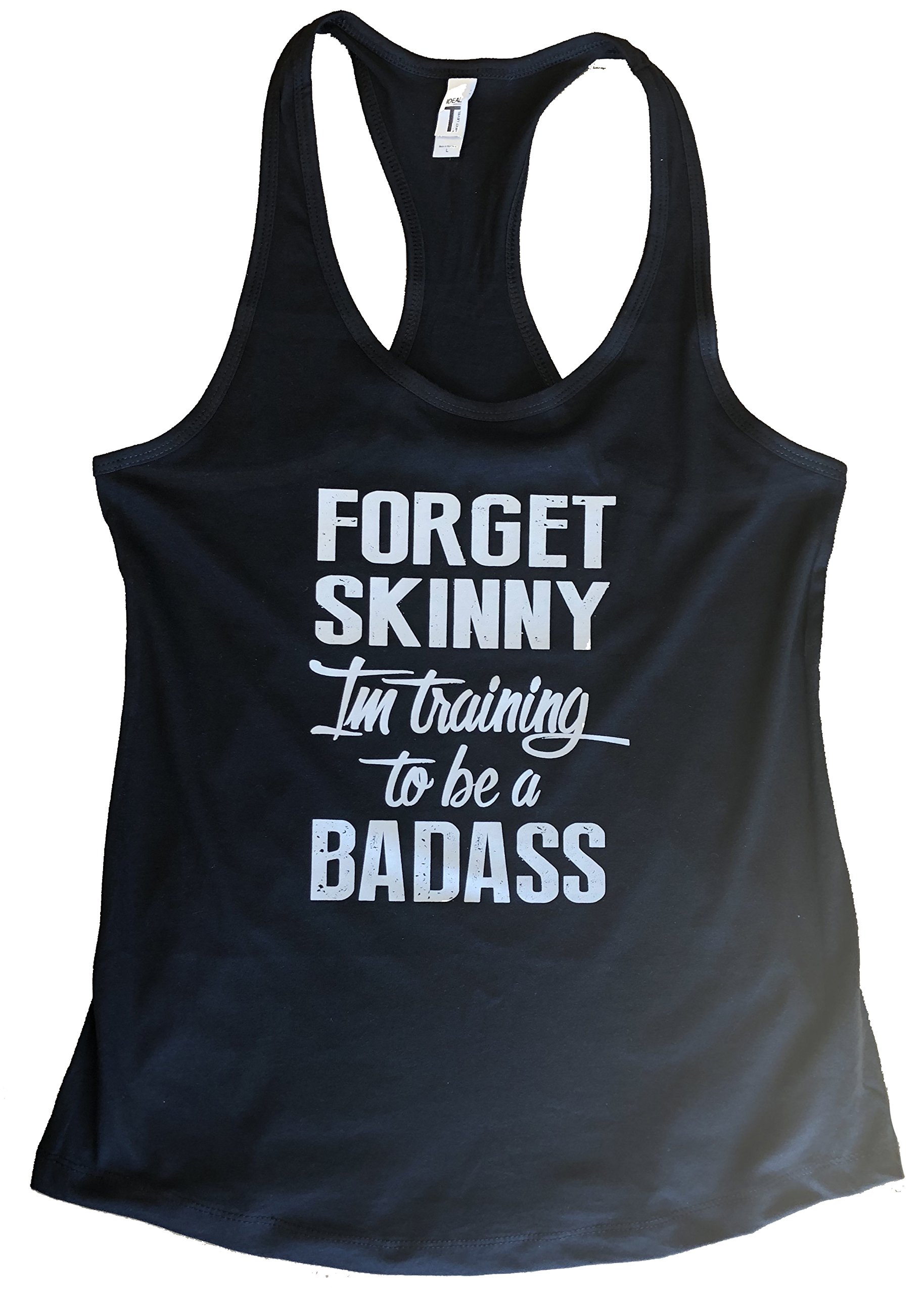  Workout Gym Forget Skinny Im Training To Be A Badass T Shirt