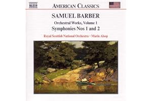 Barber: Orchestral Works, Vol. 1: Overture, The School for Scandal, Op. 5 / Symphony No. 1, Op,. 9 / First Essay for Orchestra, Op. 12 / Symphony No. 2, Op;. 19