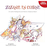 Zizanie en cuisine: Conte philosophique et récit "chasse au trésor" pour les 8 à 88 ans. (French Edition) book cover Zizanie en cuisine: Conte philosophique et récit "chasse au trésor" pour les 8 à 88 ans. (French Edition) book cover