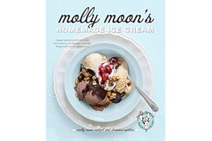 Molly Moon's Homemade Ice Cream: Sweet Seasonal Recipes for Ice Creams, Sorbets, and Toppings Made with Local Ingredients