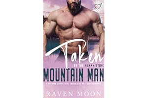 Taken by the Hunky Stoic Mountain Man: A Steamy Curvy Girl Instalove Age Gap Romance (Curvy Queens for Hunky Heroes)