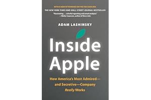 Inside Apple: How America's Most Admired--and Secretive--Company Really Works