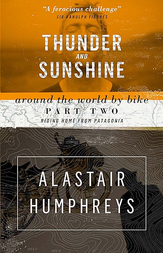 Download Thunder and Sunshine: Around the World by Bike Part Two: Riding Home from Patagonia (2nd edition) (English Edition) PDF