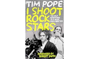 I Shoot Rock Stars: The Wild Adventures of a Music Video Director