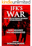 JFK’s War with the National Security Establishment: Why Kennedy Was Assassinated