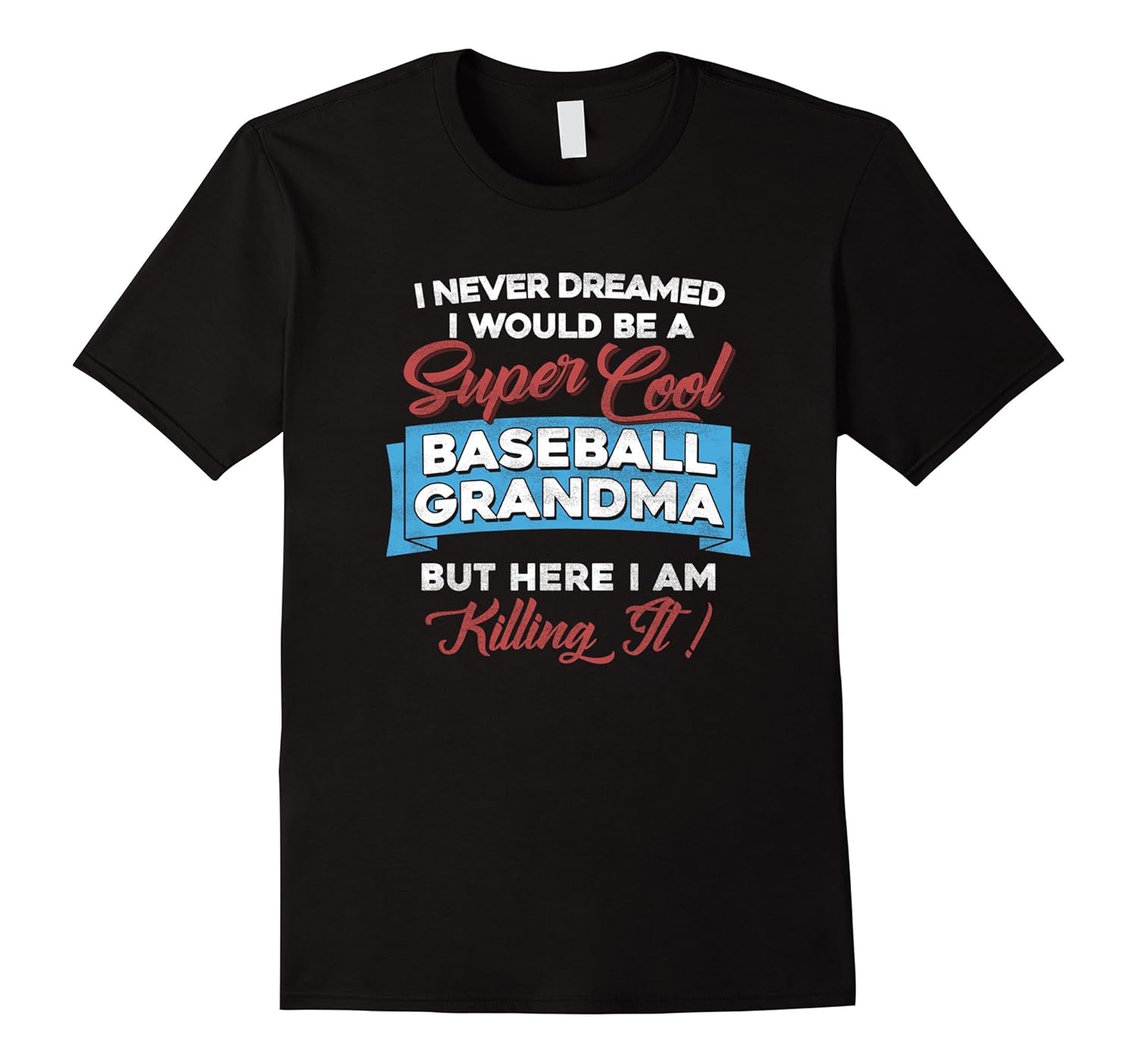 I Never Dreamed Baseball Grandma Funny Grandparent T Shirt-anz