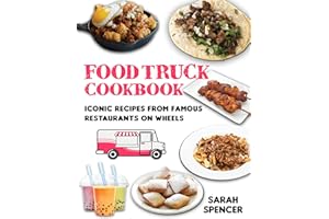 Food Truck Cookbook: Iconic Recipes from Famous Restaurants on Wheels
