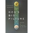 God's Big Picture: Tracing the Storyline of the Bible