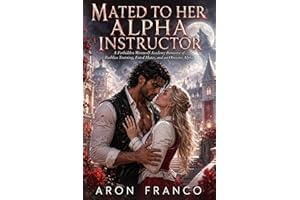 Mated To Her Alpha Instructor: A Forbidden Werewolf Academy Romance of Ruthless Training, Fated Mates, and an Obsessive Alpha