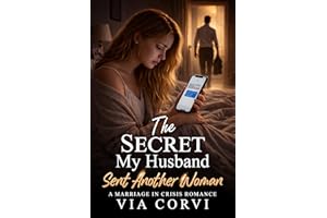 The Secret My Husband Sent Another Woman: A Marriage in Crisis Romance (Her Marriage in Crisis Book 1)