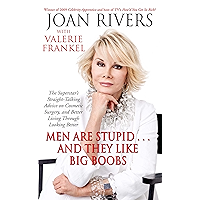 Men Are Stupid . . . And They Like Big Boobs: A Woman's Guide to Beauty Through Plastic Surgery