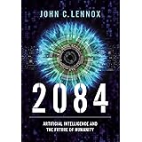 2084: Artificial Intelligence and the Future of Humanity