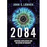 2084: Artificial Intelligence and the Future of Humanity