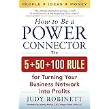 How to Be a Power Connector: The 5+50+100 Rule for Turning Your Business Network into Profits
