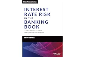Interest Rate Risk in the Banking Book: A Best Practice Guide to Management and Hedging (Wiley Finance)