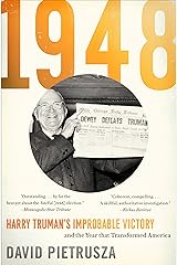 1948: Harry Truman's Improbable Victory and the Year that Transformed America Kindle Edition