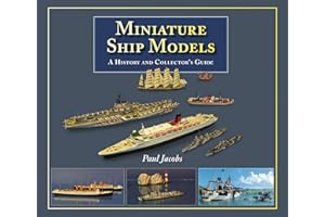 Miniature Ship Models: A History and Collector's Guide