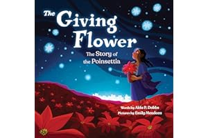 The Giving Flower: The Story of the Poinsettia