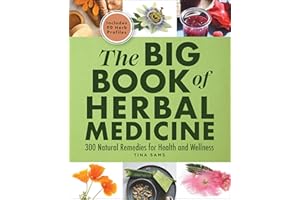 The Big Book of Herbal Medicine: 300 Natural Remedies for Health and Wellness