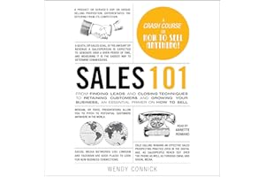 Sales 101: From Finding Leads and Closing Techniques to Retaining Customers and Growing Your Business, an Essential Primer on