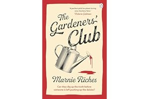 The Gardeners' Club: Gardening Turns Deadly in This Thrilling Cosy Mystery - Perfect for Fans of Richard Osman!
