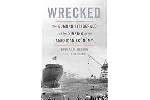 Wrecked: The Edmund Fitzgerald and the Sinking of the American Economy