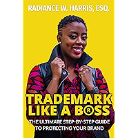 Trademark Like A Boss: The Ultimate Step-By-Step Guide to Protecting Your Brand book cover Trademark Like A Boss: The Ultimate Step-By-Step Guide to Protecting Your Brand book cover