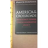 America at the Crossroads: Democracy, Power, and the Neoconservative Legacy