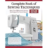 Complete Book of Sewing Techniques, New 2nd Edition: More Than 30 Essential Sewing Techniques for You to Master (Landauer) Beginner's Guide or Refresher - Hand Sewing, Machine Sewing, Hems, and More