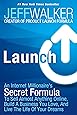 Launch: An Internet Millionaire's Secret Formula To Sell Almost Anything Online, Build A Business You Love, And Live The Life Of Your Dreams