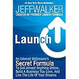 Launch: An Internet Millionaire's Secret Formula To Sell Almost Anything Online, Build A Business You Love, And Live The Life