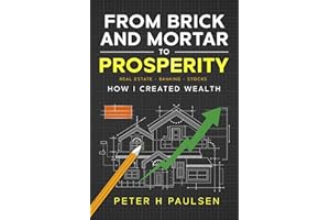 From Brick and Mortar to Prosperity: How I Created Wealth: Real Estate - Banking - Stocks