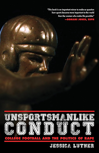 Download Unsportsmanlike Conduct: College Football and the Politics of Rape (English Edition) PDF