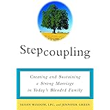 Stepcoupling: Creating and Sustaining a Strong Marriage in Today's Blended Family