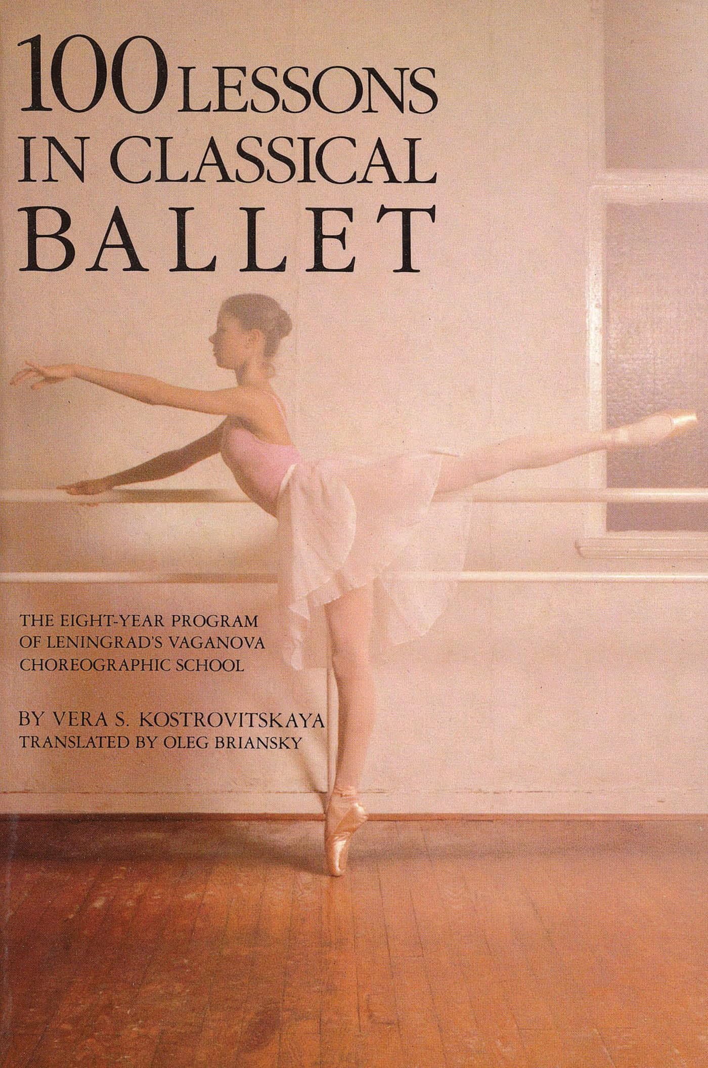 Photo 1 of 100 Lessons in Classical Ballet: The Eight-Year Program of Leningrad's Vaganova Choreographic School (Limelight)