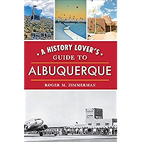 A History Lover's Guide to Albuquerque (History & Guide) book cover