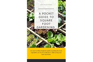 A Pocket Guide To Square Foot Gardening : An easy-to-follow beginners guide to getting the most vegetables out of your small 